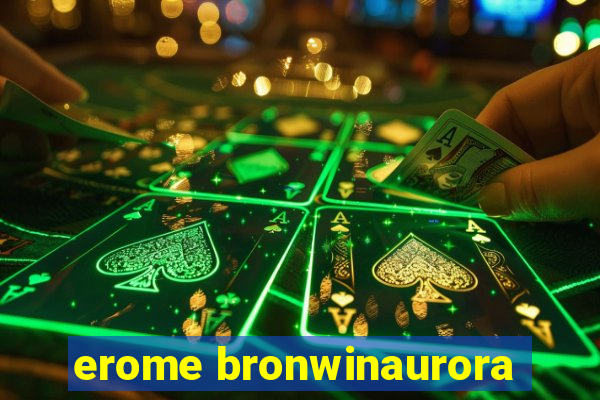 erome bronwinaurora